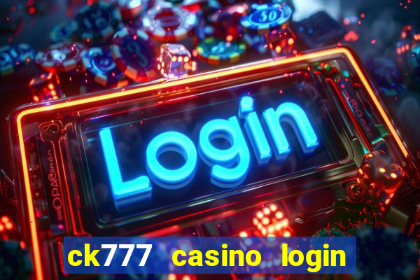 ck777 casino login register mobile